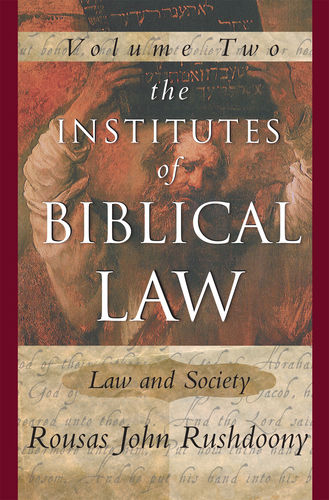Institutes Of Biblical Law Law Amp Society Vol 2