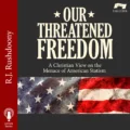 Our Threatened Freedom Part 1