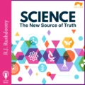 Science the New Source of Truth #1