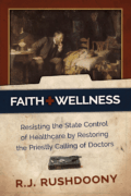 Faith & Wellness: Resisting the State Control of Healthcare by Restoring the Priestly Calling of Doctors