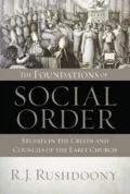 Foundations of Social Order: Studies in the Creeds and Councils of the Early Church