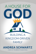 House for God: Building a Kingdom-Driven Family, A