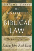 Institutes of Biblical Law Volume 3: The Intent of the Law, The