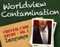 Worldview Contamination Crucial Case Study No. 1: Human Language